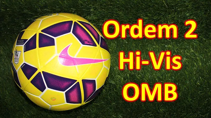 Nike Ordem 2 Hi Vis Match Ball Review - BPL and La Liga